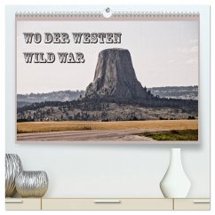 Wo der Westen wild war (hochwertiger Premium Wandkalender 2025 DIN A2 quer), Kunstdruck in Hochglanz - Calvendo;Flori0