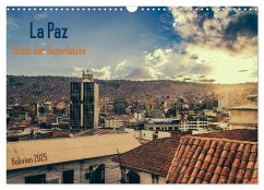 La Paz - Stadt der Superlative. Bolivien 2025 (Wandkalender 2025 DIN A3 quer), CALVENDO Monatskalender