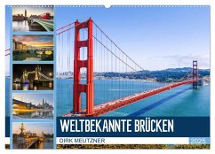 Weltbekannte Brücken (Wandkalender 2025 DIN A2 quer), CALVENDO Monatskalender - Calvendo;Meutzner, Dirk