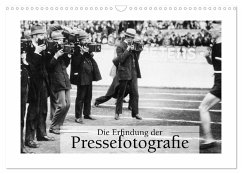 Die Erfindung der Pressefotografie - Aus der Sammlung Ullstein 1894-1945 (Wandkalender 2025 DIN A3 quer), CALVENDO Monatskalender