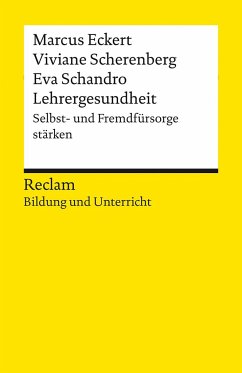 Lehrergesundheit. Selbst- und Fremdfürsorge stärken - Eckert, Marcus;Scherenberg, Viviane;Schandro, Eva