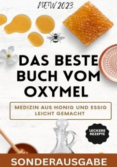 Das beste Buch vom OXYMEL - Medizin aus Honig und Essig leicht gemacht: 150 Seiten inklusive leckere Rezepte - Sonderaus - THOMAS BATLER, JAMES