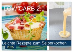 Low Carb 2.0 - Leichte Rezepte zum Selberkochen (Wandkalender 2025 DIN A2 quer), CALVENDO Monatskalender