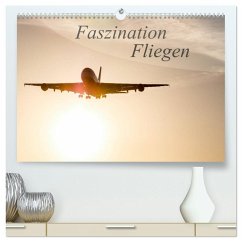 Faszination Fliegen (hochwertiger Premium Wandkalender 2025 DIN A2 quer), Kunstdruck in Hochglanz