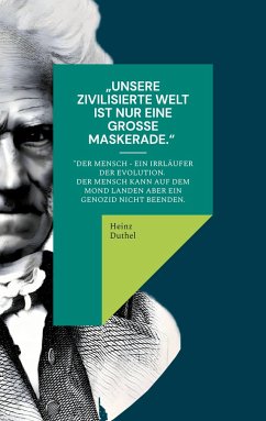 Unsere zivilisierte Welt ist nur eine große Maskerade - Duthel, Heinz