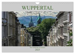 Wuppertal - Die Großstadt im Grünen (Wandkalender 2025 DIN A4 quer), CALVENDO Monatskalender - Calvendo;Robert, Boris