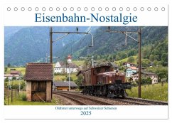 Eisenbahn-Nostalgie - Oldtimer auf Schweizer Schienen (Tischkalender 2025 DIN A5 quer), CALVENDO Monatskalender