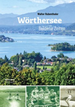 Wörthersee - goldene Zeiten - Rubenthaler, Walter