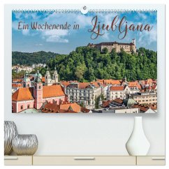 Ein Wochenende in Ljubljana (hochwertiger Premium Wandkalender 2025 DIN A2 quer), Kunstdruck in Hochglanz