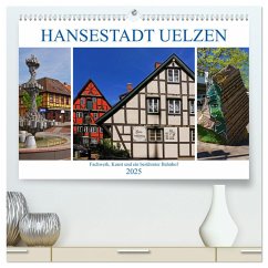 Hansestadt Uelzen. Fachwerk, Kunst und ein berühmter Bahnhof (hochwertiger Premium Wandkalender 2025 DIN A2 quer), Kunstdruck in Hochglanz