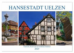 Hansestadt Uelzen. Fachwerk, Kunst und ein berühmter Bahnhof (Wandkalender 2025 DIN A2 quer), CALVENDO Monatskalender