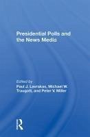 Presidential Polls And The News Media Presidential Polls And The News Media