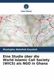 Eine Studie über die World Islamic Call Society (WICS) als NGO in Ghana