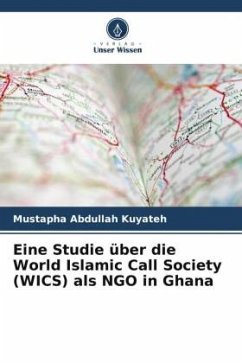 Eine Studie über die World Islamic Call Society (WICS) als NGO in Ghana - Abdullah Kuyateh, Mustapha