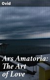 Ars Amatoria: The Art of Love (eBook, ePUB)