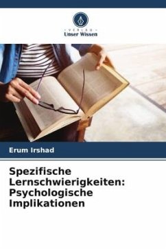 Spezifische Lernschwierigkeiten: Psychologische Implikationen - Irshad, Erum