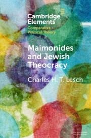 Maimonides and Jewish Theocracy - Lesch, Charles H. T.