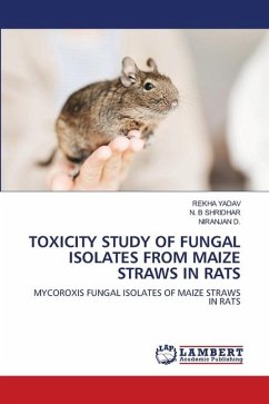 TOXICITY STUDY OF FUNGAL ISOLATES FROM MAIZE STRAWS IN RATS - YADAV, REKHA;SHRIDHAR, N. B;D., NIRANJAN