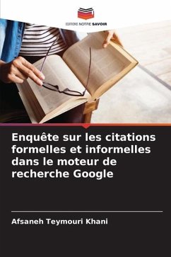 Enquête sur les citations formelles et informelles dans le moteur de recherche Google - Teymouri Khani, Afsaneh