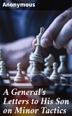 A General's Letters to His Son on Minor Tactics (eBook, ePUB)