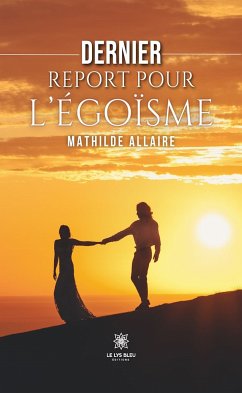 Dernier report pour l'égoïsme (eBook, ePUB) - Allaire, Mathilde