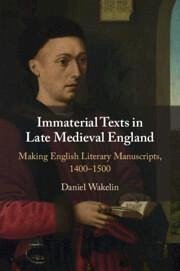 Immaterial Texts in Late Medieval England - Wakelin, Daniel