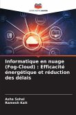 Informatique en nuage (Fog-Cloud) : Efficacité énergétique et réduction des délais