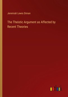 The Theistic Argument as Affected by Recent Theories