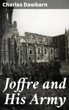 Joffre and His Army (eBook, ePUB) - Dawbarn, Charles