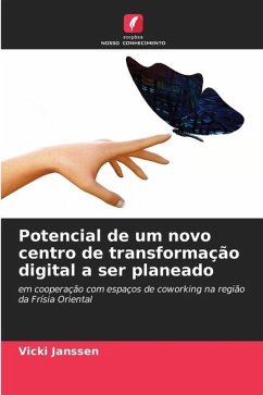 Potencial de um novo centro de transformação digital a ser planeado - Janssen, Vicki