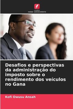 Desafios e perspectivas da administração do imposto sobre o rendimento dos veículos no Gana - Owusu Ansah, Kofi