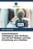 Unterhaltsame Intelligenz: Der Einfluss von KI auf Medien und die Erstellung von Inhalten