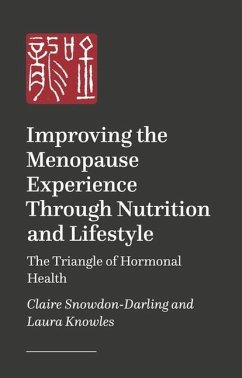 Improving the Menopause Experience Through Nutrition and Lifestyle - Snowdon-Darling, Claire; Knowles, Laura