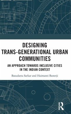 Designing Trans-Generational Urban Communities - Sarkar, Basudatta; Banerji, Haimanti