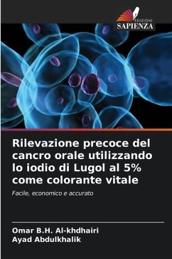 Rilevazione precoce del cancro orale utilizzando lo iodio di Lugol al 5% come colorante vitale - Al-khdhairi, Omar B.H.;Abdulkhalik, Ayad