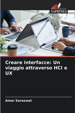 Creare interfacce: Un viaggio attraverso HCI e UX - Saraswat, Amar