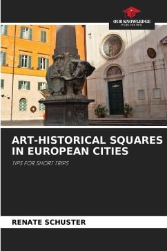 ART-HISTORICAL SQUARES IN EUROPEAN CITIES - Schuster, Renate