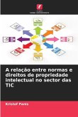 A relação entre normas e direitos de propriedade intelectual no sector das TIC