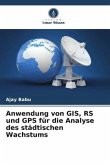 Anwendung von GIS, RS und GPS für die Analyse des städtischen Wachstums