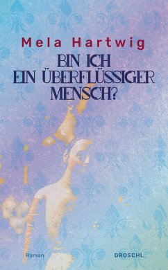 Bin ich ein überflüssiger Mensch? (eBook, ePUB) - Hartwig, Mela