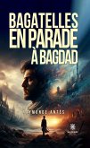 Bagatelles en parade à Bagdad (eBook, ePUB)