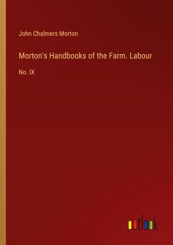 Morton's Handbooks of the Farm. Labour