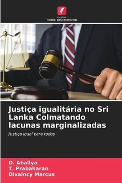 Justiça igualitária no Sri Lanka Colmatando lacunas marginalizadas - Ahallya, D.;Prabaharan, T.;Marcus, Divaincy