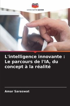 L'intelligence innovante : Le parcours de l'IA, du concept à la réalité - Saraswat, Amar