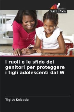 I ruoli e le sfide dei genitori per proteggere i figli adolescenti dal W - Kebede, Tigist