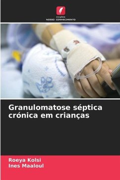 Granulomatose séptica crónica em crianças - Kolsi, Roeya;Maaloul, Ines