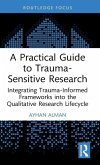 A Practical Guide to Trauma-Sensitive Research