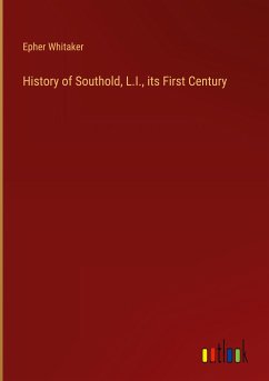 History of Southold, L.I., its First Century - Whitaker, Epher