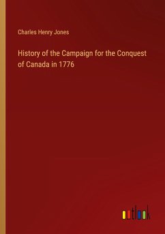 History of the Campaign for the Conquest of Canada in 1776