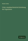 Ueber causalmechanische Entstehung der Organismen